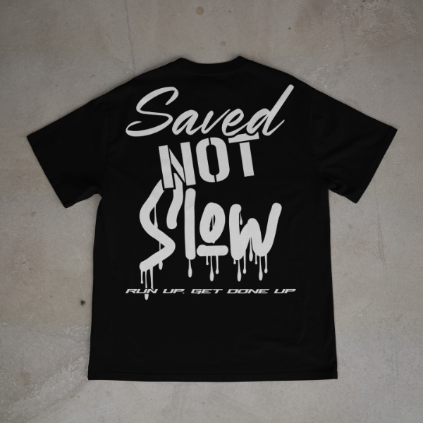 Saved Not Slow Tee